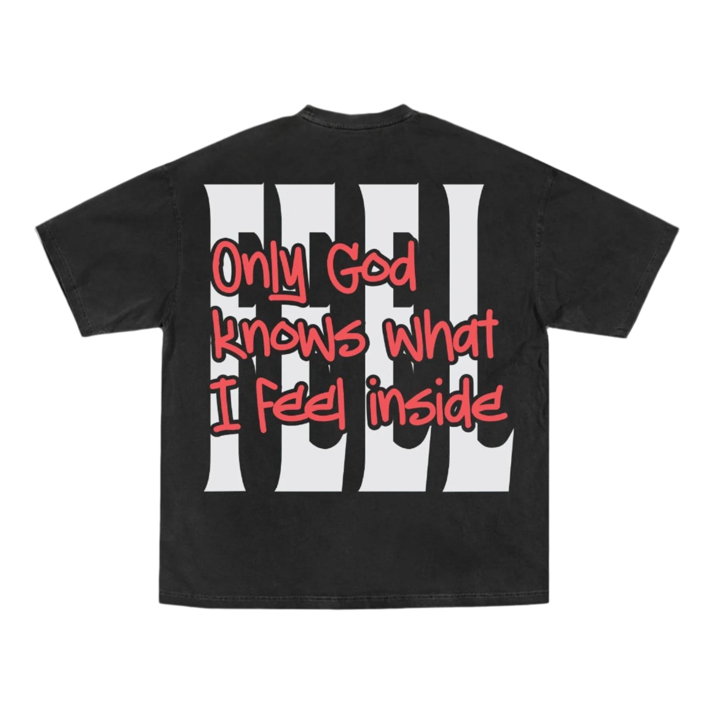 Only God Knows What I Feel Inside Black T_shirt