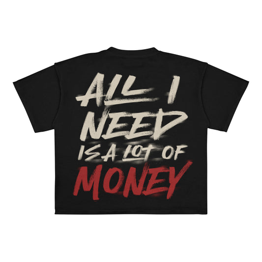 All I Need Is A Lot Of Money Black T-shirt