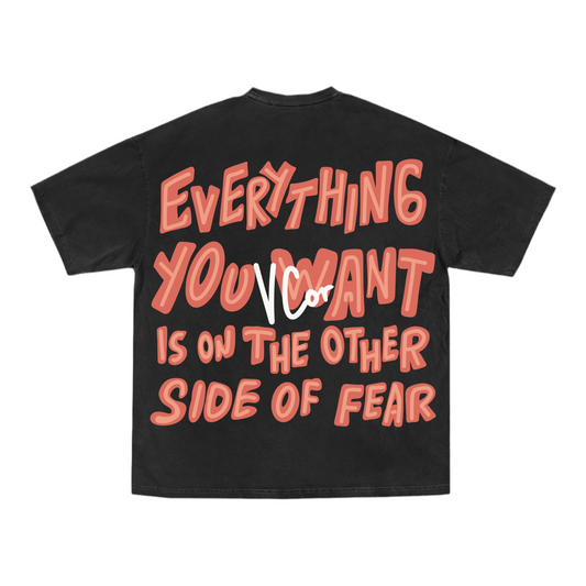 Everything you want is on the other side of fear T-shirt