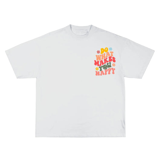 Do What Makes You Happy White T_shirt