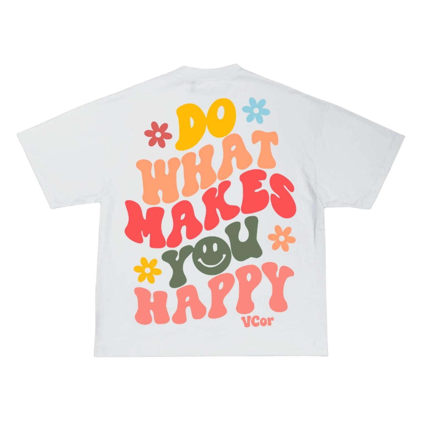 Do What Makes You Happy White T_shirt