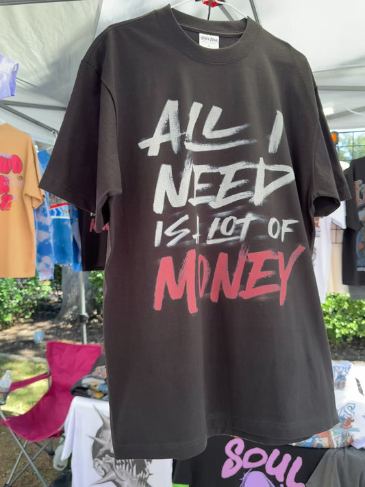 All I Need Is A Lot Of Money Black T-shirt